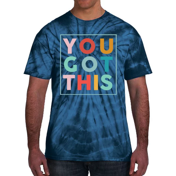 Motivational Testing Day For Teacher You Got This Tie-Dye T-Shirt