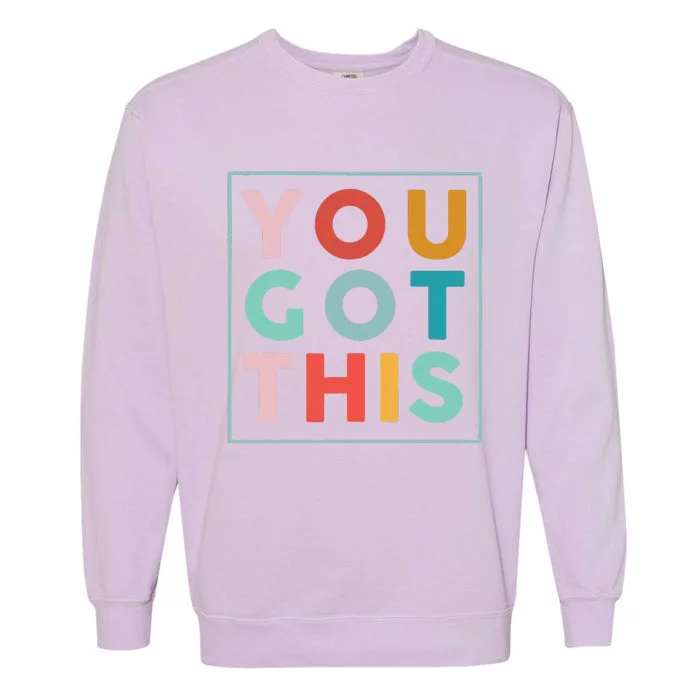 Motivational Testing Day For Teacher You Got This Garment-Dyed Sweatshirt