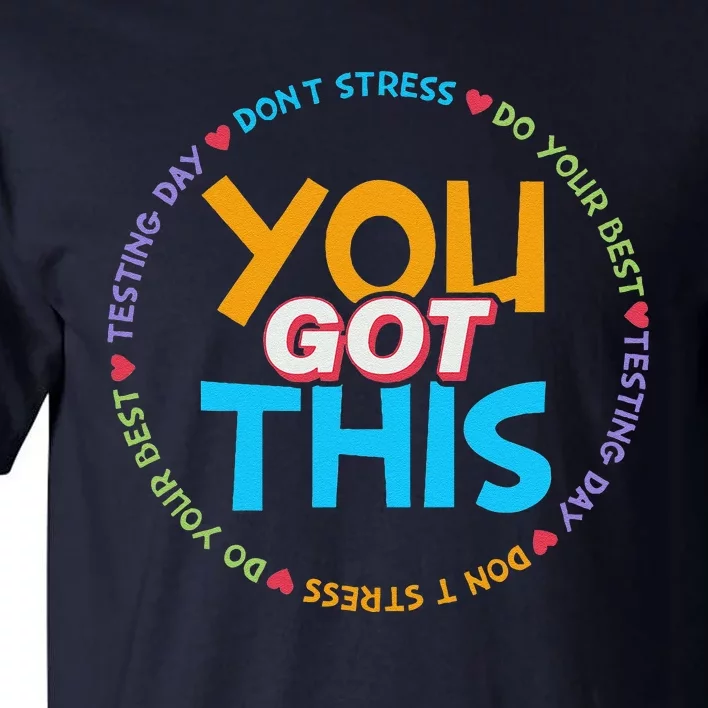 Motivational Testing Day Teacher Student You Got This Tall T-Shirt