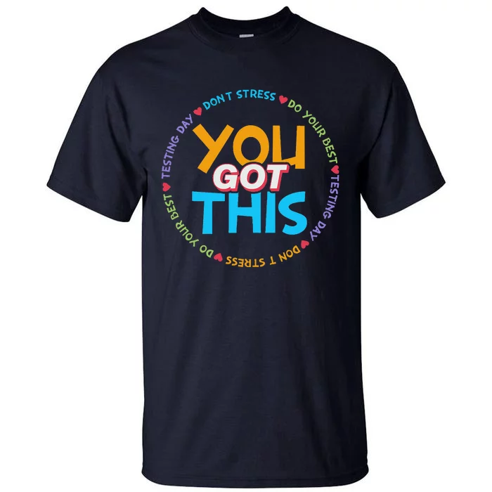 Motivational Testing Day Teacher Student You Got This Tall T-Shirt