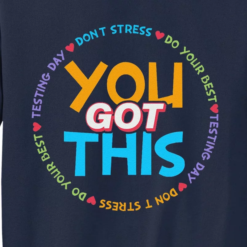 Motivational Testing Day Teacher Student You Got This Tall Sweatshirt