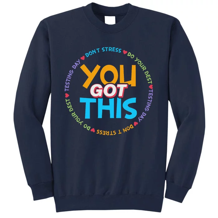 Motivational Testing Day Teacher Student You Got This Tall Sweatshirt