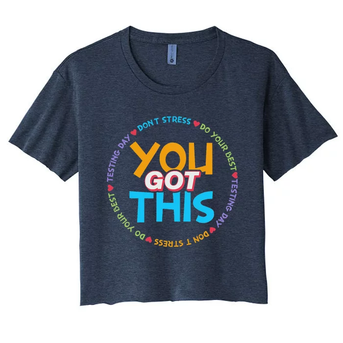 Motivational Testing Day Teacher Student You Got This Women's Crop Top Tee