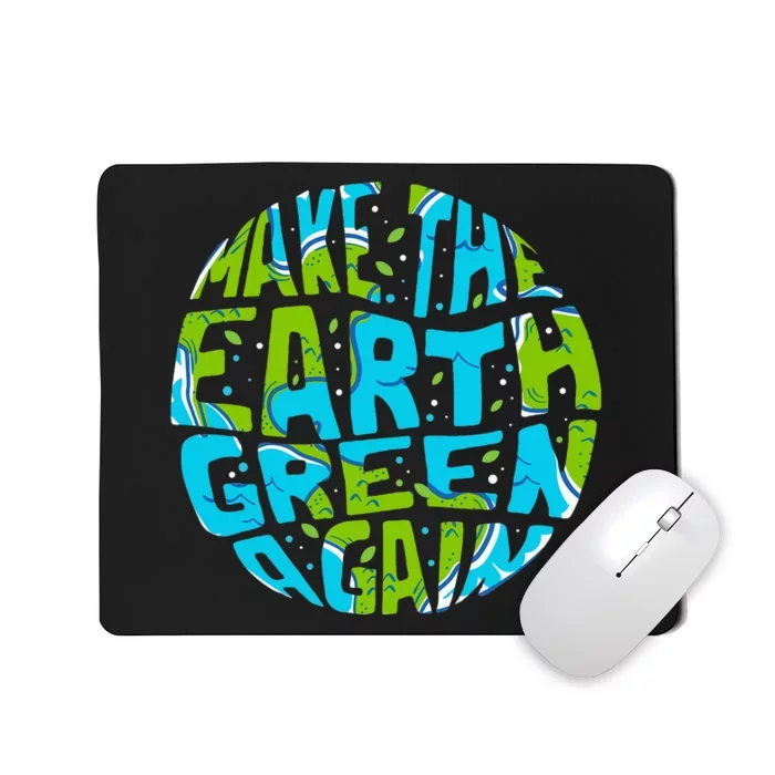 Make the Earth Green Again - Earth Day & Climate Strike Gift Mousepad