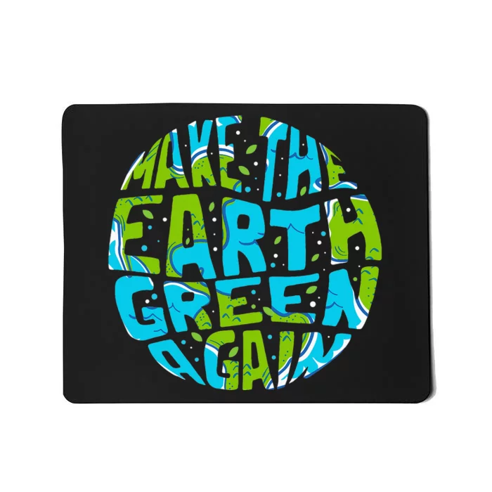 Make the Earth Green Again - Earth Day & Climate Strike Gift Mousepad