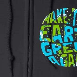 Make the Earth Green Again - Earth Day & Climate Strike Gift Full Zip Hoodie