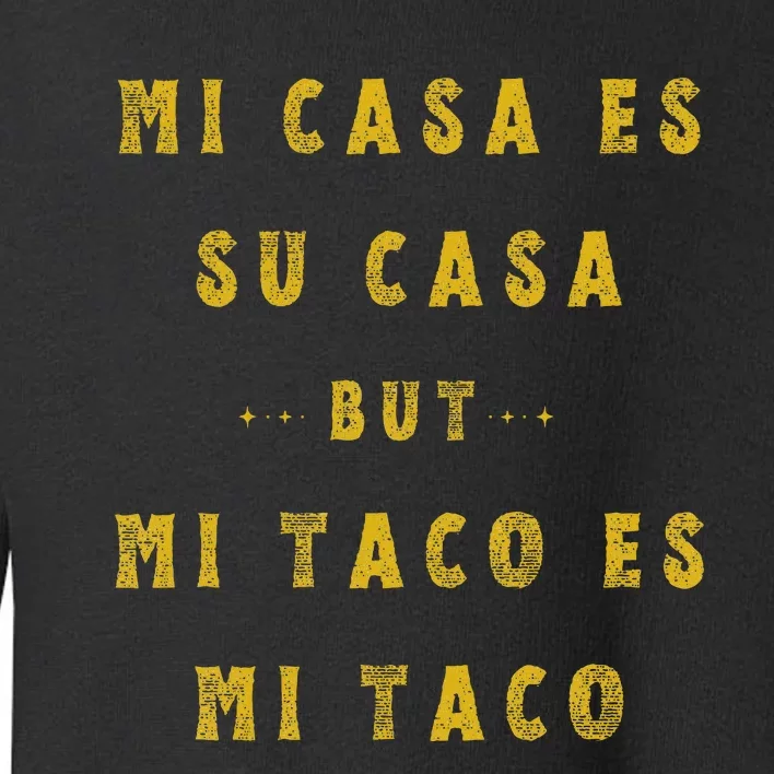 Mi Taco Es Mi Taco Cinco De Mayo Mexican Food Spanish Meme Toddler Sweatshirt