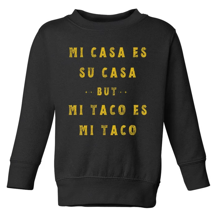 Mi Taco Es Mi Taco Cinco De Mayo Mexican Food Spanish Meme Toddler Sweatshirt