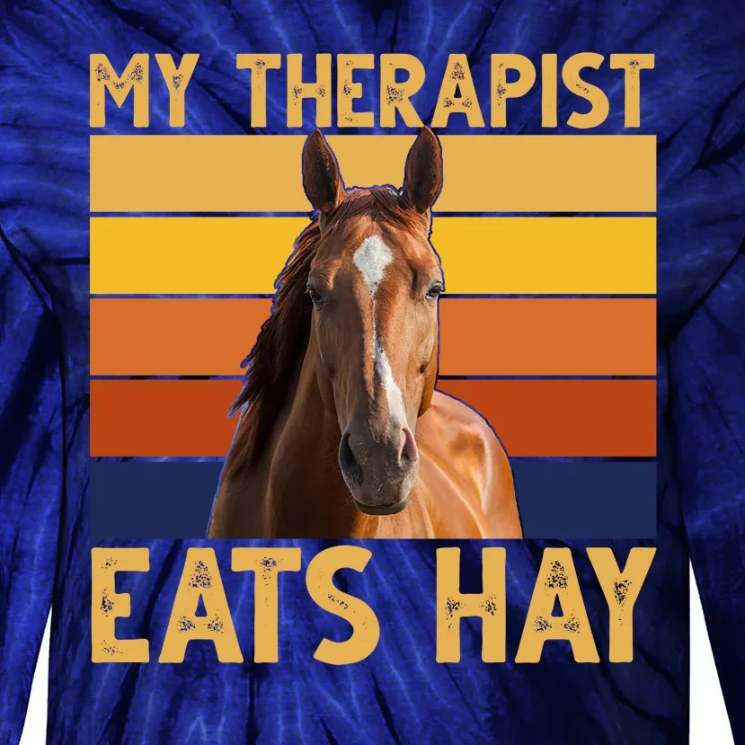 My Therapist Eats Hay Funny Horse Lover Tie-Dye Long Sleeve Shirt