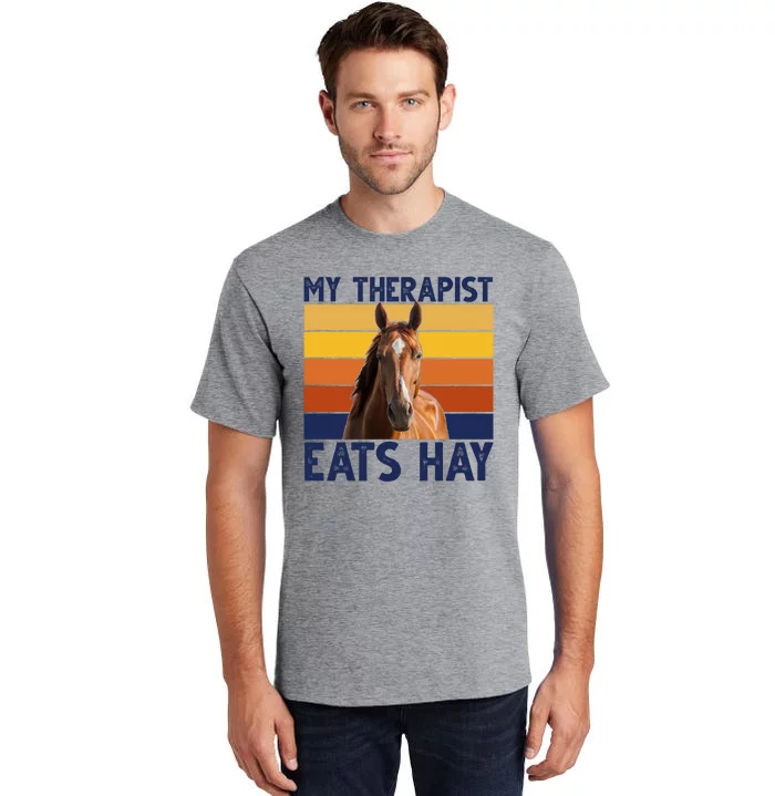 My Therapist Eats Hay Funny Horse Lover Tall T-Shirt