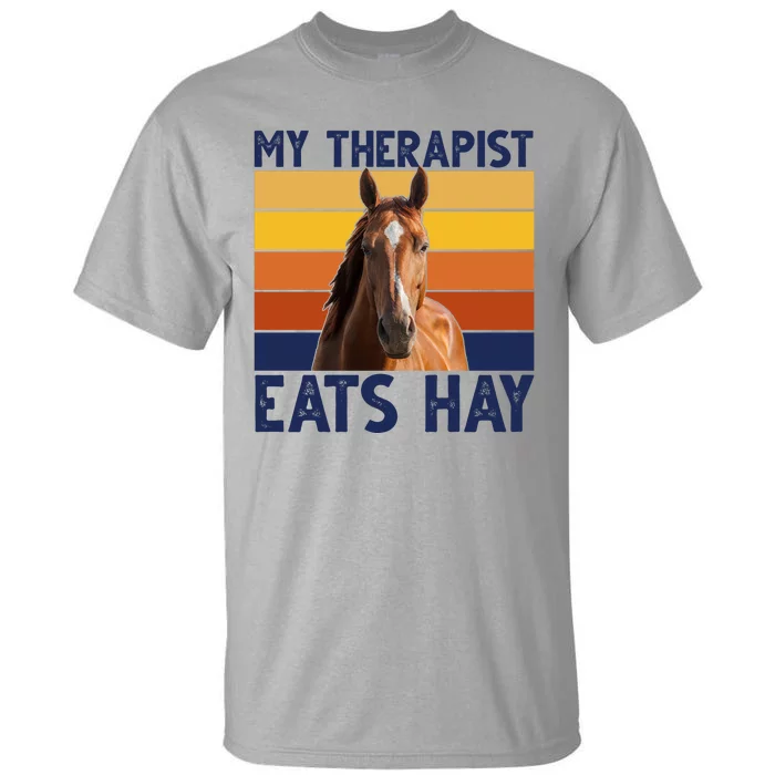 My Therapist Eats Hay Funny Horse Lover Tall T-Shirt