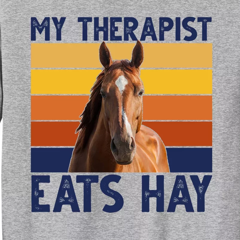 My Therapist Eats Hay Funny Horse Lover Tall Sweatshirt