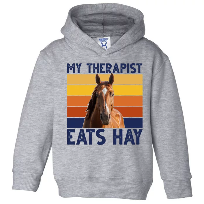 My Therapist Eats Hay Funny Horse Lover Toddler Hoodie