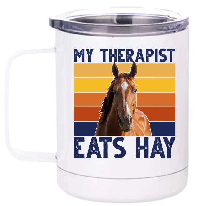 My Therapist Eats Hay Funny Horse Lover Front & Back 12oz Stainless Steel Tumbler Cup