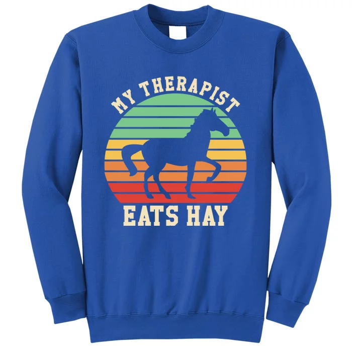 My Therapist Eats Hay Funny Horseback Riding Retro Gift Tall Sweatshirt