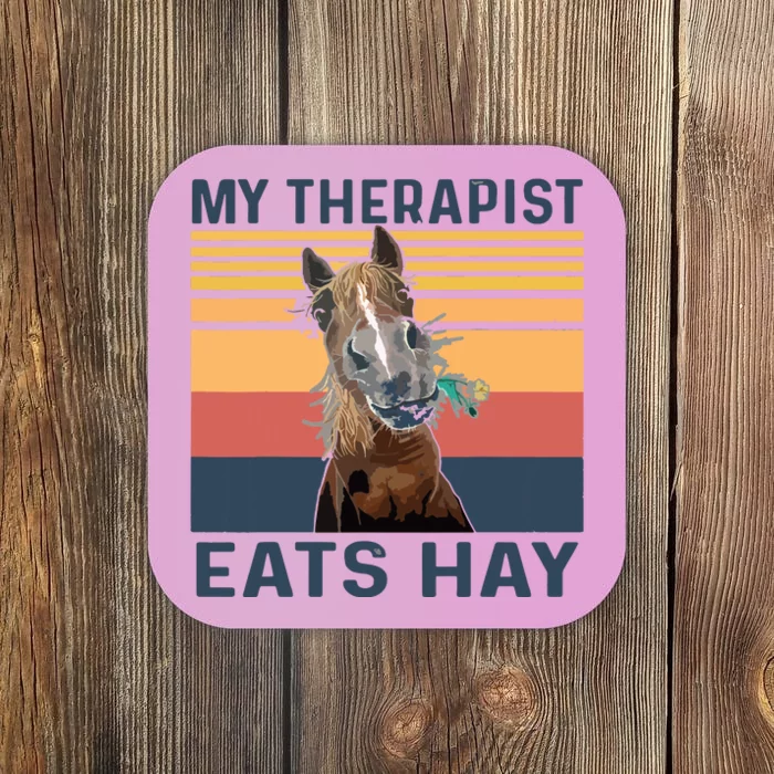 My Therapist Eats Hay Funny Horse Lover Coaster