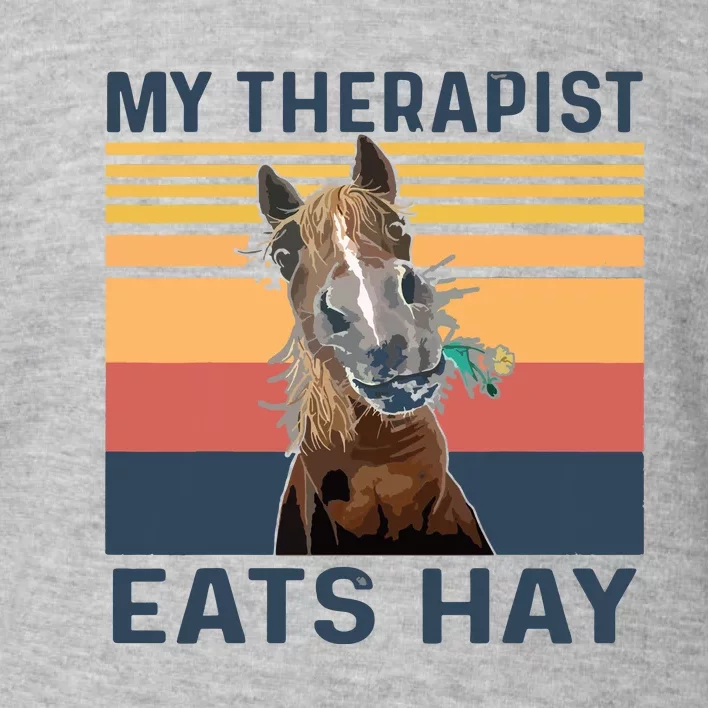 My Therapist Eats Hay Funny Horse Lover Toddler Sweatshirt