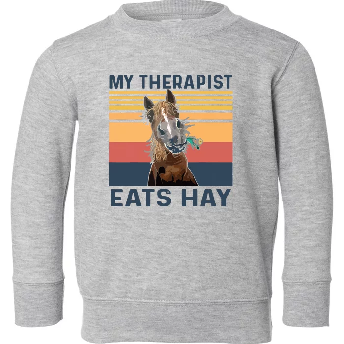 My Therapist Eats Hay Funny Horse Lover Toddler Sweatshirt