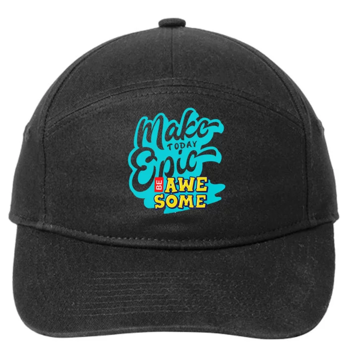 Make Today Epic Be Awesome Apparel 7-Panel Snapback Hat