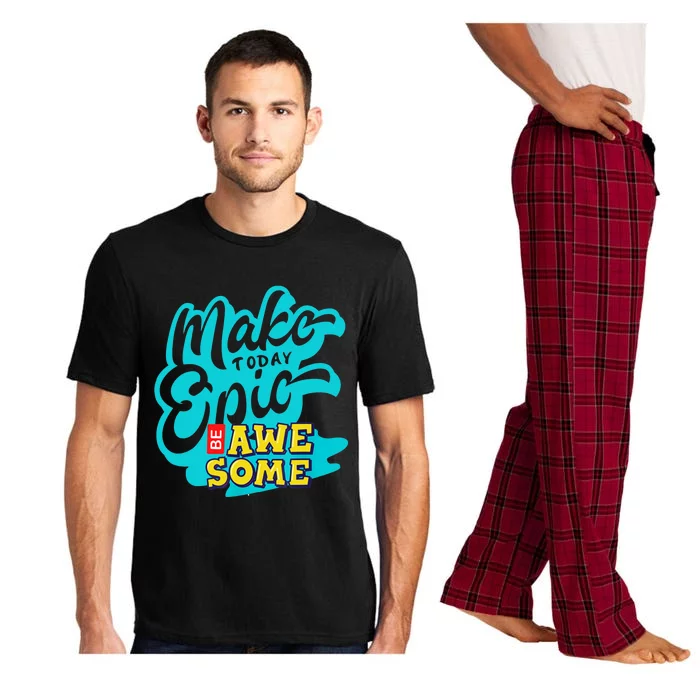 Make Today Epic Be Awesome Apparel Pajama Set