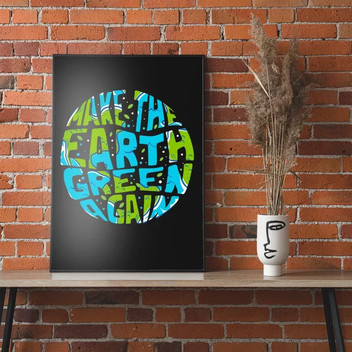 Make The Earth Green Again Earth Day & Climate Strike Gift Poster