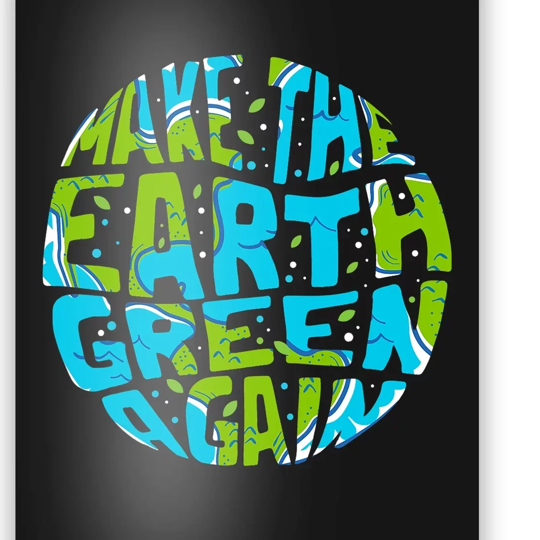 Make The Earth Green Again Earth Day & Climate Strike Gift Poster