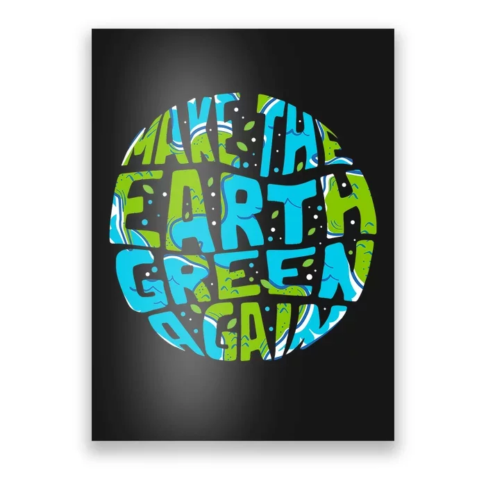 Make The Earth Green Again Earth Day & Climate Strike Gift Poster