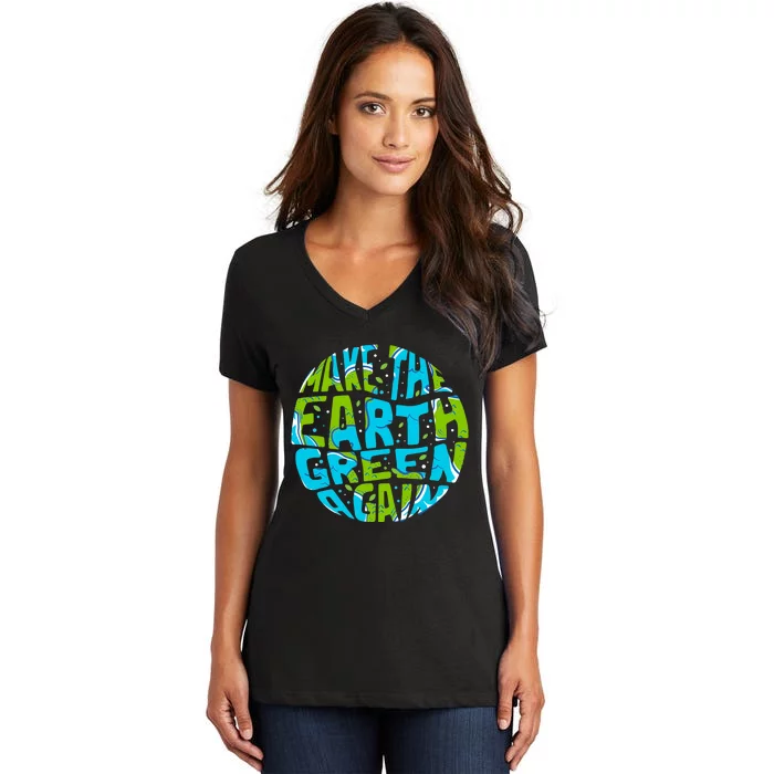 Make The Earth Green Again Earth Day & Climate Strike Gift Women's V-Neck T-Shirt