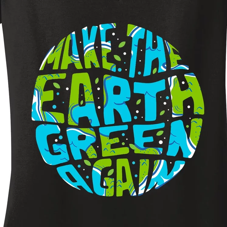 Make The Earth Green Again Earth Day & Climate Strike Gift Women's V-Neck T-Shirt