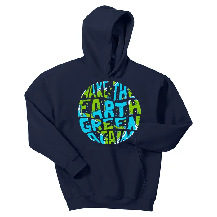 Make The Earth Green Again Earth Day & Climate Strike Gift Kids Hoodie