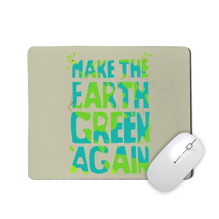 Make The Earth Green Again Earth For & Adults Mousepad