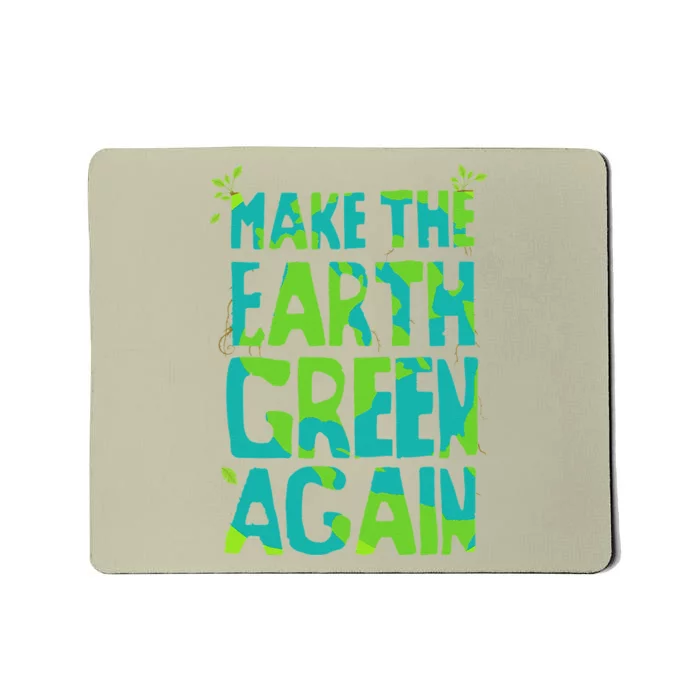 Make The Earth Green Again Earth For & Adults Mousepad