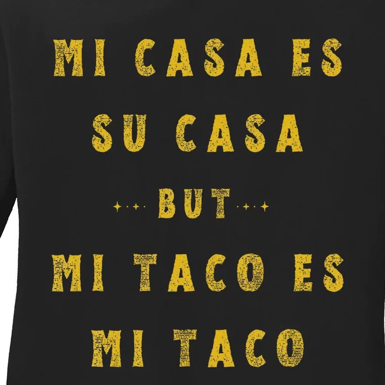 Mi Taco Es Mi Taco Cinco De Mayo Mexican Food Spanish Meme Ladies Long Sleeve Shirt