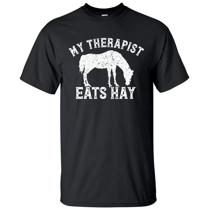 My Therapist Eats Hay Gift For Horseback Riders Horse Themed Tall T-Shirt