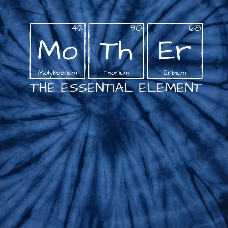 Mother The Essential Element Mom Periodic Table Chemist Tie-Dye T-Shirt