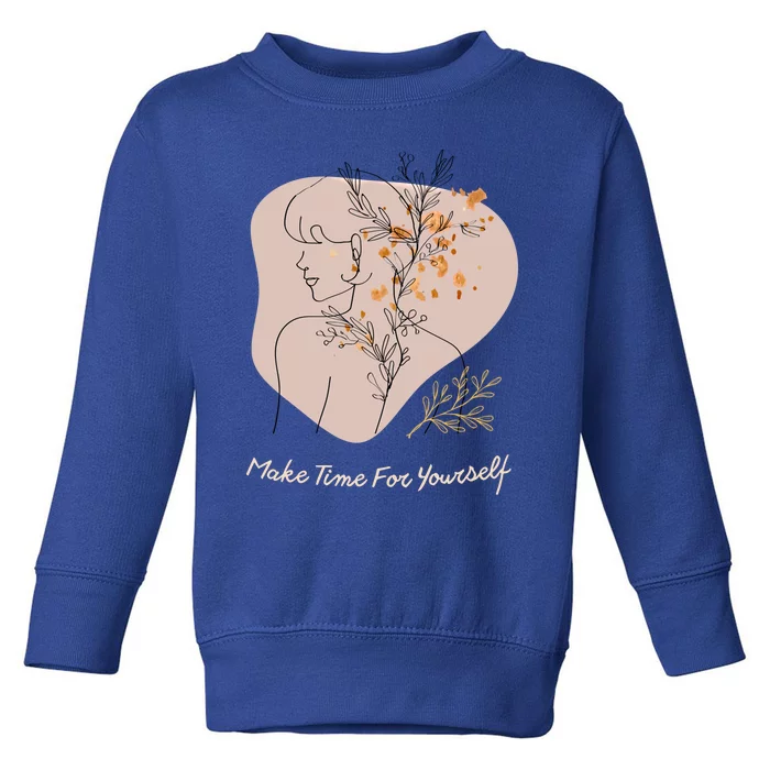 Make Time For Yours Sfunny Giftlove Promotion To Feel Better Gift Toddler Sweatshirt