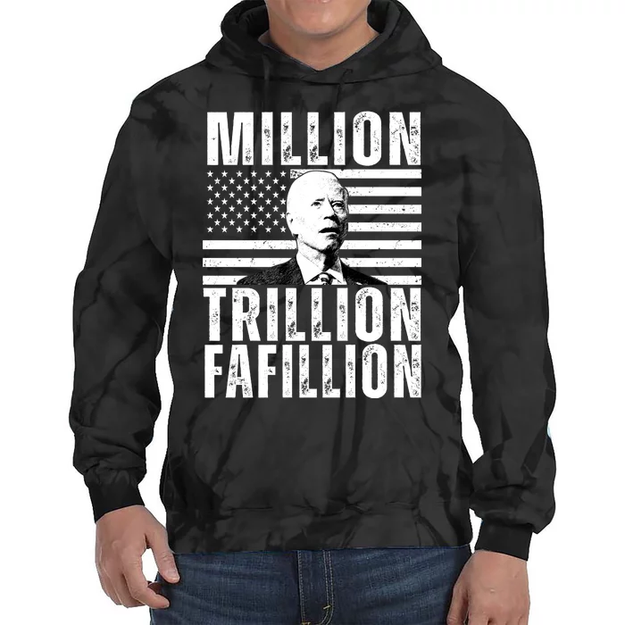 Million Trillion Fafillion Confused Biden Funny Tie Dye Hoodie