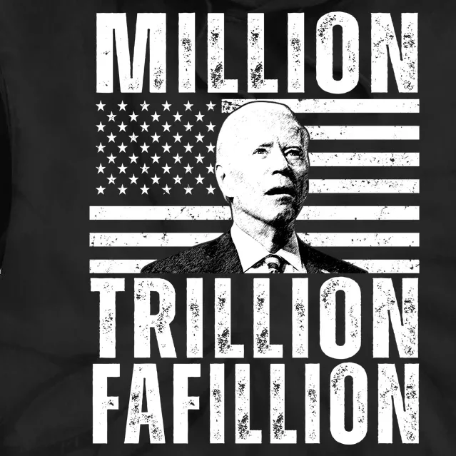 Million Trillion Fafillion Confused Biden Funny Tie Dye Hoodie