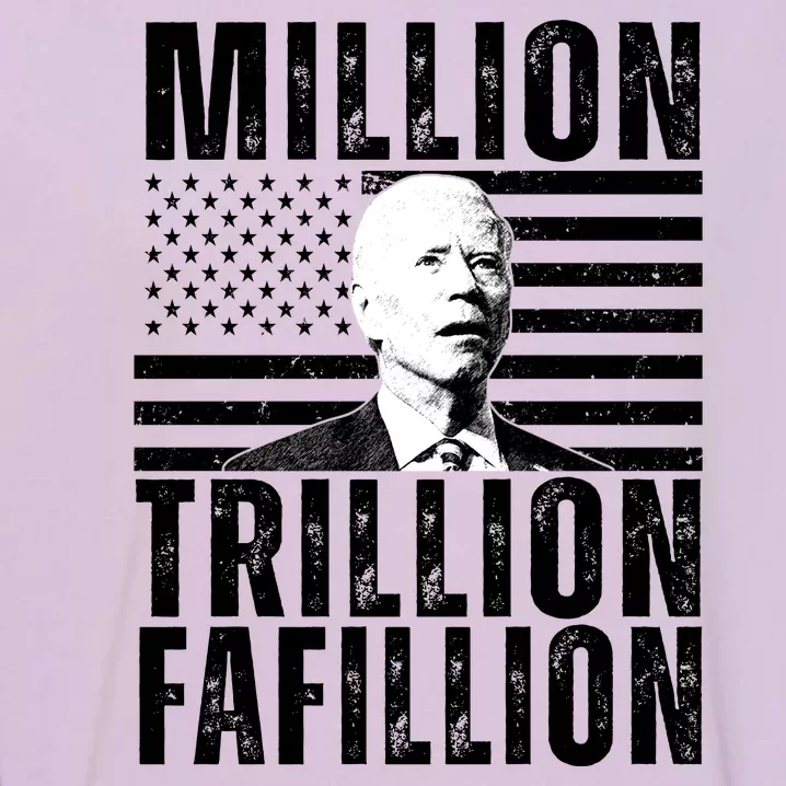 Million Trillion Fafillion Confused Biden Funny Garment-Dyed Sweatshirt