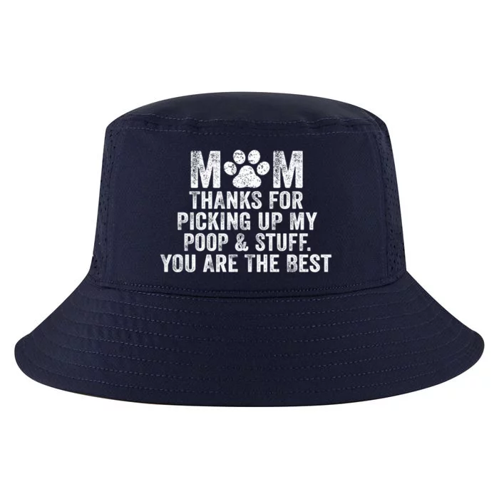 Mom Thanks For Picking Up My Poop And Stuff You Are The Best Meaningful Gift Cool Comfort Performance Bucket Hat