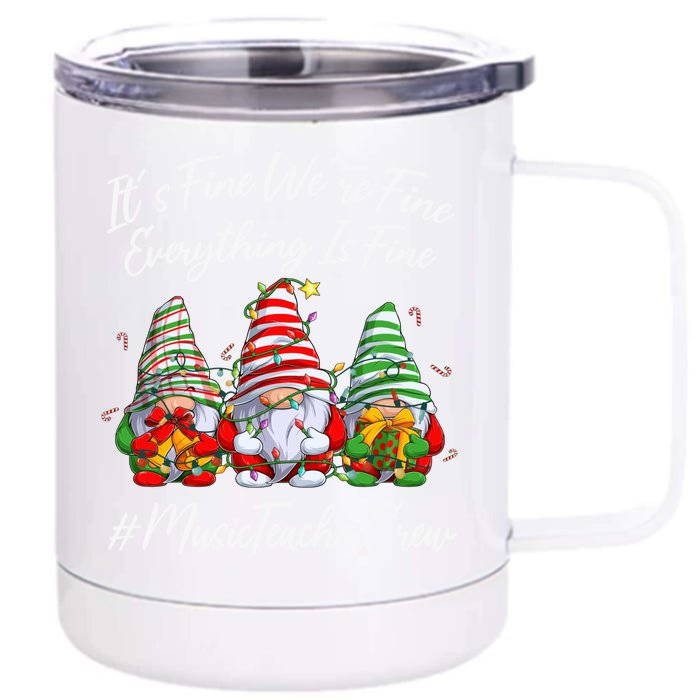 Music Teacher Funny Everything Is Fine Christmas Gnomie Cool Gift Front & Back 12oz Stainless Steel Tumbler Cup