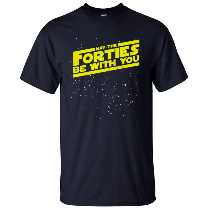 May The Forties Be With You Tall T-Shirt