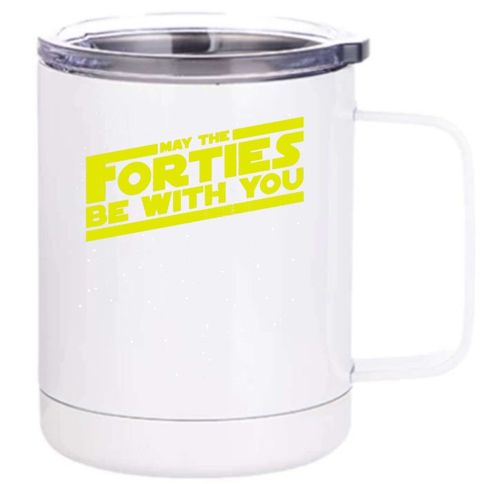 May The Forties Be With You Front & Back 12oz Stainless Steel Tumbler Cup