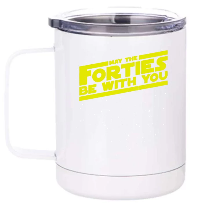 May The Forties Be With You Front & Back 12oz Stainless Steel Tumbler Cup