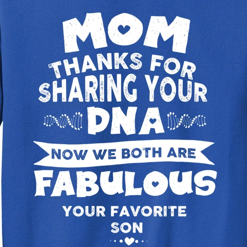 Mom Thanks For Sharing Your Dna Mothersday Gift Tall Sweatshirt