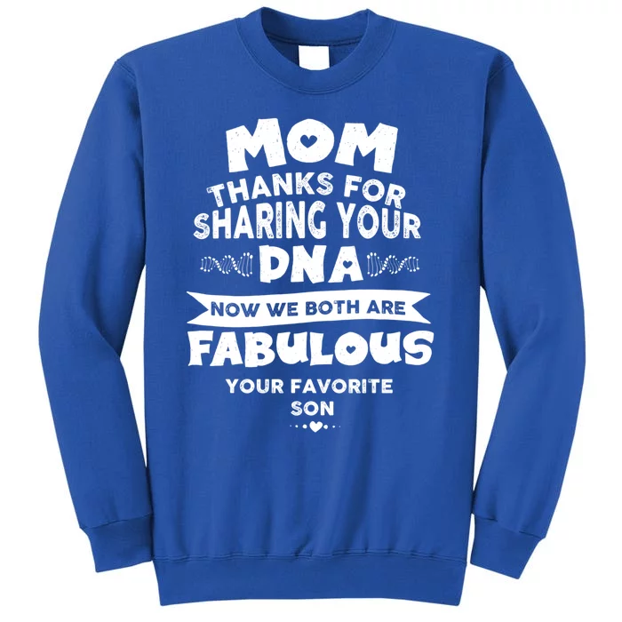 Mom Thanks For Sharing Your Dna Mothersday Gift Tall Sweatshirt