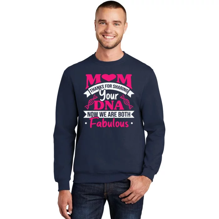 Mom Thanks For Sharing Your DNA Funny Mothers Day Tall Sweatshirt