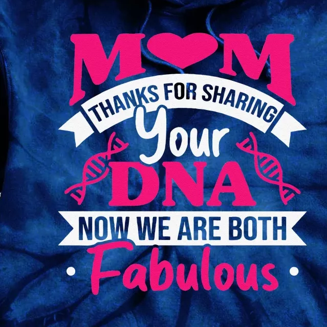 Mom Thanks For Sharing Your DNA Funny Mothers Day Tie Dye Hoodie