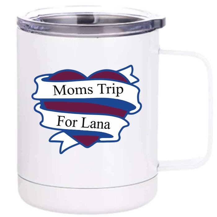 Moms Trip For Lana Front & Back 12oz Stainless Steel Tumbler Cup