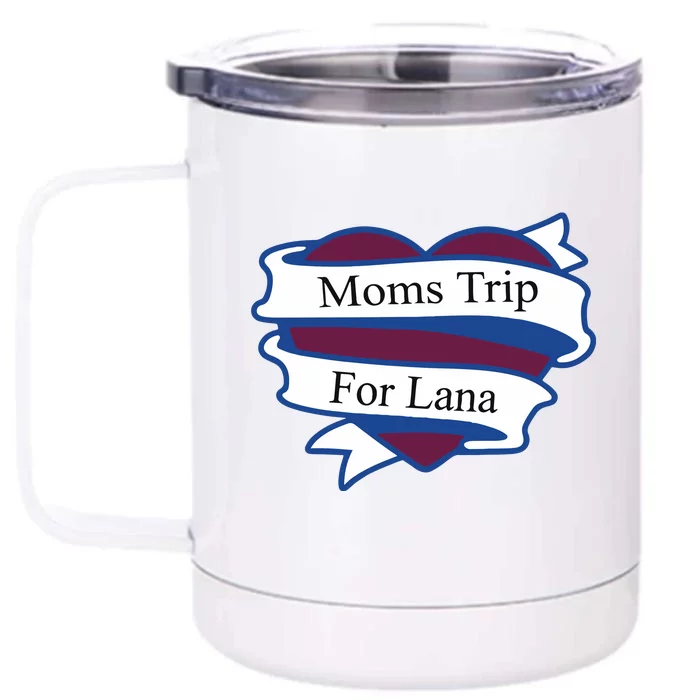 Moms Trip For Lana Front & Back 12oz Stainless Steel Tumbler Cup